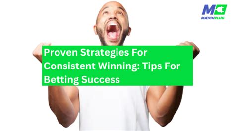 Proven Strategies For Consistent Winning: Tips For Betting Success.